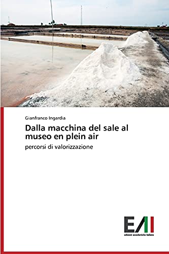 Dalla macchina del sale al museo en plein air: percorsi di valorizzazione