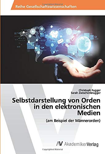 Selbstdarstellung von Orden in den elektronischen Medien: (am Beispiel der Männerorden)