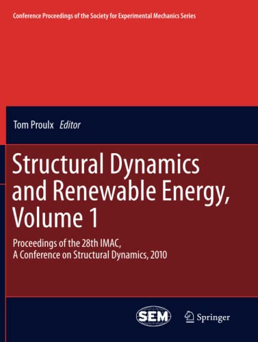 Structural Dynamics and Renewable Energy, Volume 1: Proceedings of the 28th IMAC, A Conference on Structural Dynamics, 2010 (Conference Proceedings of ... for Experimental Mechanics Series, Band 10)
