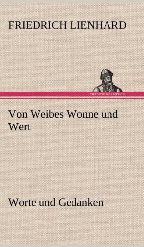 Von Weibes Wonne und Wert: Worte und Gedanken