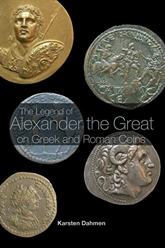 Karsten Dahmen The Legend Of Alexander The Great On Greek And Roman Coins