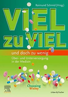 VIEL zu VIEL und doch zu wenig: Über- und Unterversorgung in der Medizin / Choosing Wisely