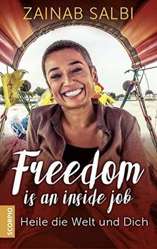 Freedom is an inside job: Heile die Welt und Dich