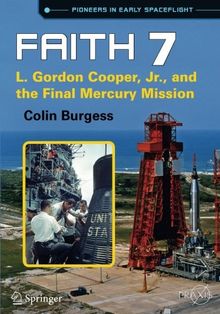 Faith 7: L. Gordon Cooper, Jr. and the Final Mercury Mission (Springer Praxis Books)