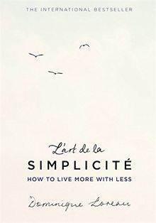 L'art de la Simplicité (The English Edition): How to Live More With Less