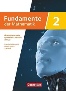 Fundamente der Mathematik - Allgemeine Ausgabe ab 2024 - mit CAS-/MMS-Schwerpunkt - Band 2: Analytische Geometrie, Lineare Algebra, Stochastik - Schulbuch