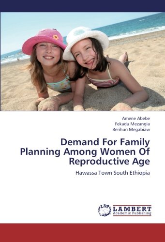 Demand For Family Planning Among Women Of Reproductive Age: Hawassa Town South Ethiopia