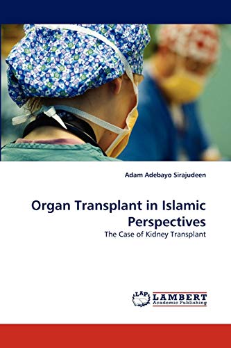 Organ Transplant in Islamic Perspectives: The Case of Kidney Transplant