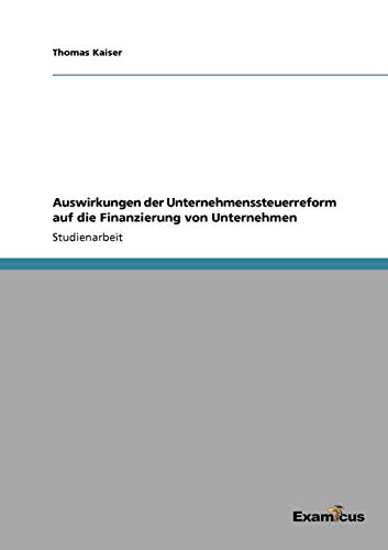 Auswirkungen der Unternehmenssteuerreform auf die Finanzierung von Unternehmen
