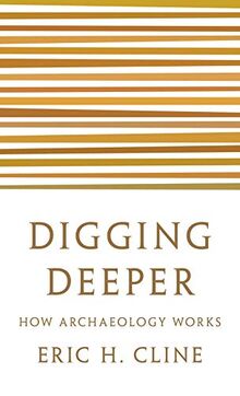 Digging Deeper: How Archaeology Works