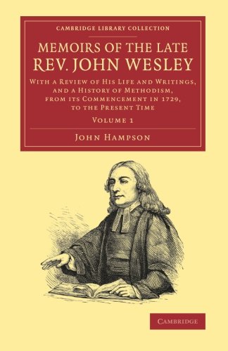 Memoirs of the Late Rev. John Wesley, A.M.: With A Review Of His Life And Writings, And A History Of Methodism, From Its Commencement In 1729, To The ... 172 (Cambridge Library Collection - Religion)