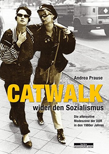 Catwalk wider den Sozialismus: Die alternative Modeszene der DDR in den 1980er Jahren