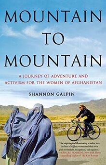 MOUNTAIN TO MOUNTAIN: A Journey of Adventure and Activism for the Women of Afghanistan