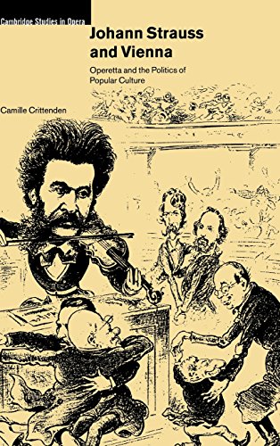 Johann Strauss and Vienna: Operetta and the Politics of Popular Culture (Cambridge Studies in Opera)