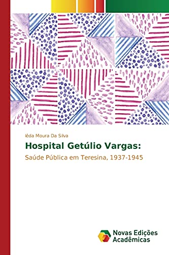 Hospital Getúlio Vargas:: Saúde Pública em Teresina, 1937-1945