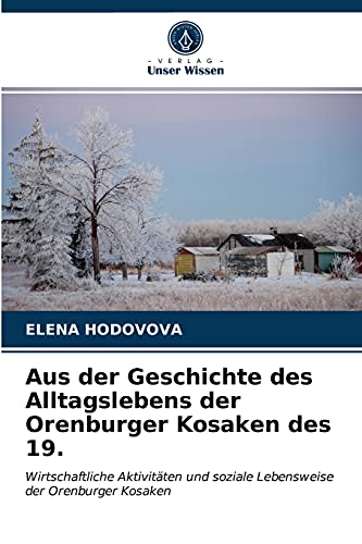Aus der Geschichte des Alltagslebens der Orenburger Kosaken des 19.: Wirtschaftliche Aktivitäten und soziale Lebensweise der Orenburger Kosaken