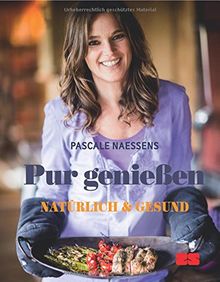 Pur genießen - Natürlich und gesund