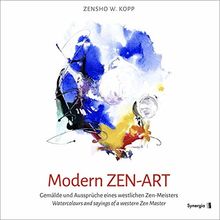 Modern ZEN-ART: Gemälde und Aussprüche eines westlichen Zen-Meisters