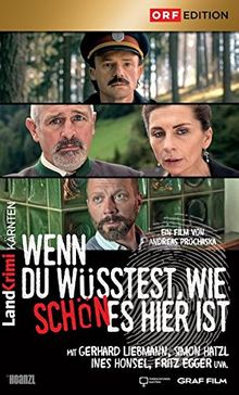 Wenn du wüsstest, wie schön es hier ist: Landkrimi Kärnten