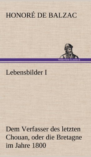 Lebensbilder I: Dem Verfasser des letzten Chouan, oder die Bretagne im Jahre 1800. Aus dem Französischen übersetzt vom Dr. Schiff