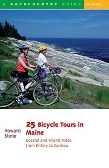 25 Bicycle Tours in Maine: Coastal and Inland Rides from Kittery to Caribou (25 Bicycle Tours Series, Band 0)