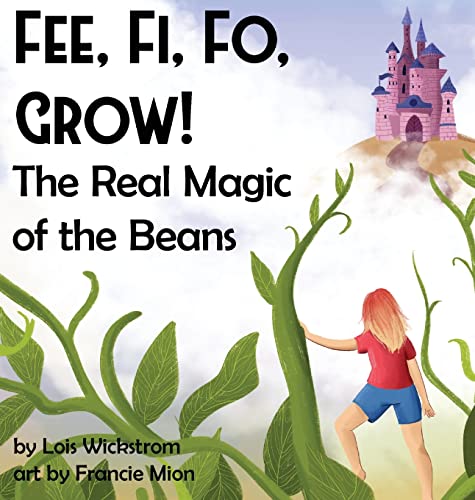 Fee, Fi, Fo, Grow! The Real Magic of the Beans (Science Folktales)
