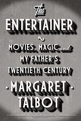 The Entertainer: Movies, Magic, and My Fathers Twentieth Century