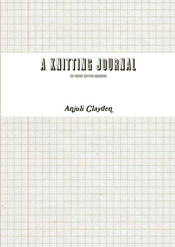 Anjuli Clayden A Knitting Journal