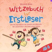 Witzebuch für Erstleser ab 6: Das XXL Witzebuch für Jungen und Mädchen. Mit Leichtigkeit und Spaß lesen lernen