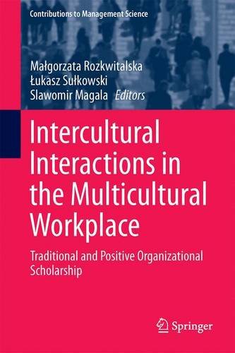 Intercultural Interactions in the Multicultural Workplace: Traditional and Positive Organizational Scholarship (Contributions to Management Science)