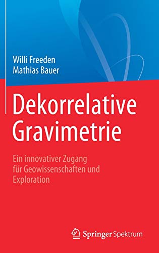 Dekorrelative Gravimetrie: Ein innovativer Zugang für Geowissenschaften und Exploration