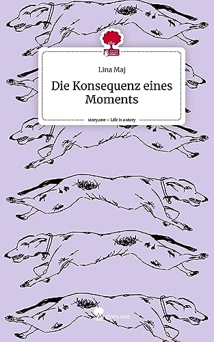 Die Konsequenz eines Moments. Life is a Story - story.one