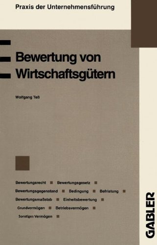 Bewertung von Wirtschaftsgütern: Bewertungsrecht Bewertungsgesetz Bewertungsgegenstand Bedingung Befristung Bewertungsmaßstab Wertpapierbewertung (German Edition) (Praxis der Unternehmensführung)
