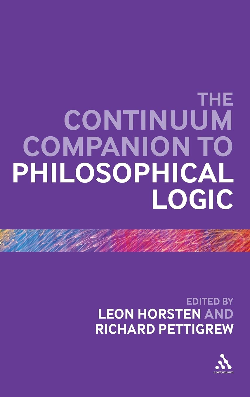 The Continuum Companion to Philosophical Logic (Bloomsbury Companions)