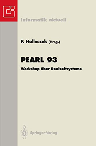 Pearl 93: Workshop über Realzeitsysteme Fachtagung der GI-Fachgruppe 4.4.2 Echtzeitprogrammierung, PEARL Boppard, 2./3. Dezember 1993 (Informatik aktuell)