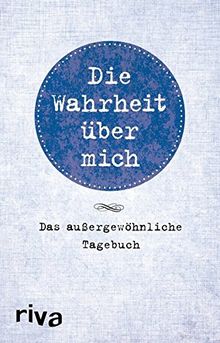 Die Wahrheit über mich: Das außergewöhnliche Tagebuch