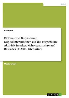 Einfluss von Kapital und Kapitalinteraktionen auf die körperliche Aktivität im Alter. Kohortenanalyse auf Basis des SHARE-Datensatzes