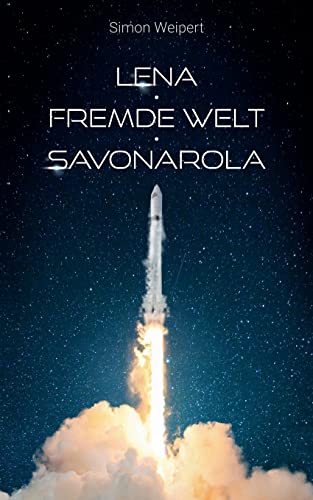Lena - Fremde Welt - Savonarola: Drei Erzählungen