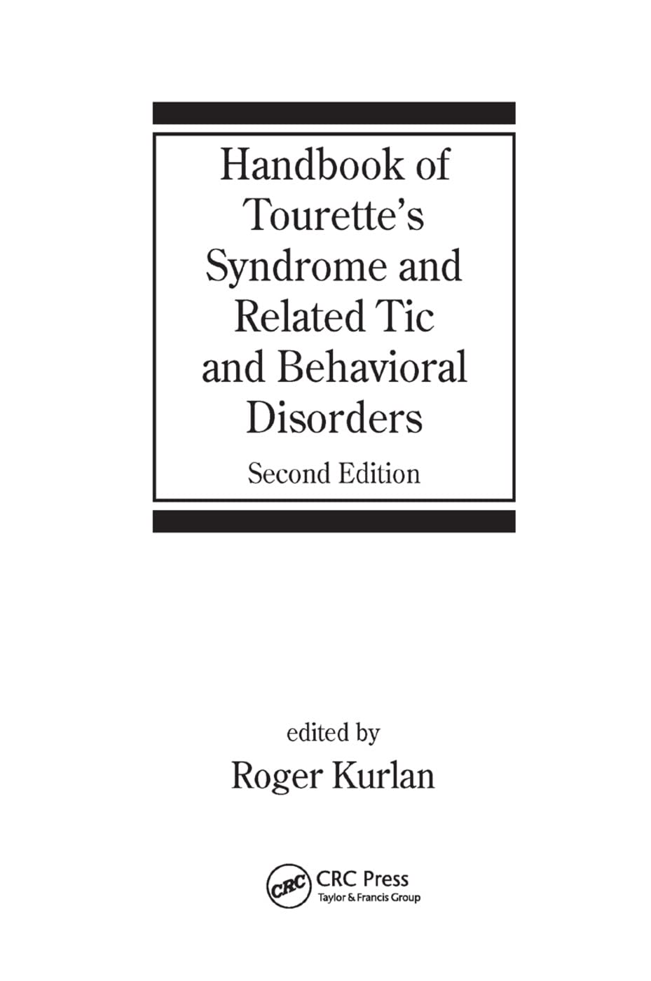 Handbook of Tourette's Syndrome and Related Tic and Behavioral Disorders (Neurological Disease and Therapy, 65)
