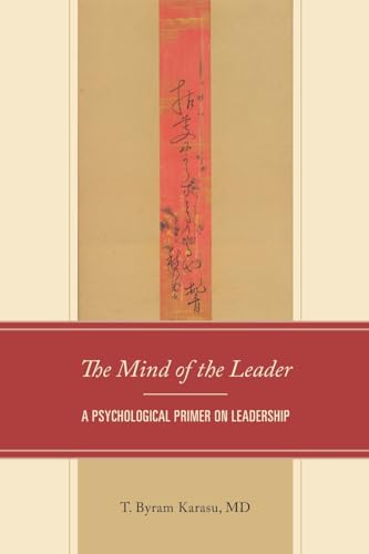 The Mind of the Leader: A Psychological Primer on Leadership