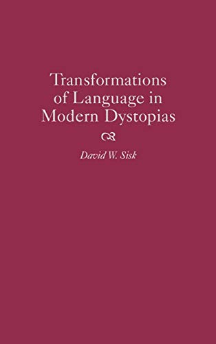 Transformations of Language in Modern Dystopias (Contributions to the Study of Science Fiction & Fantasy)