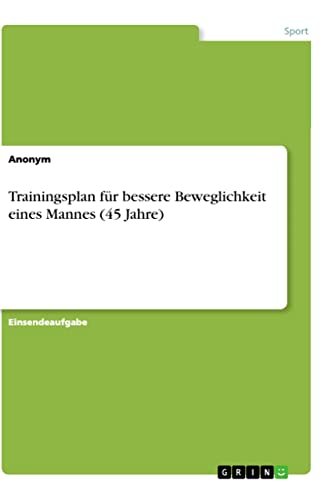 Trainingsplan für bessere Beweglichkeit eines Mannes (45 Jahre)