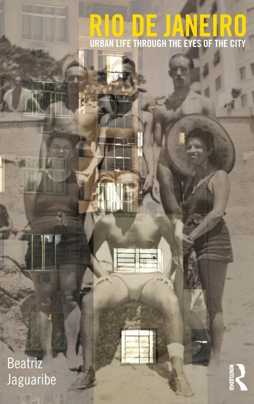 Beatriz Jaguaribe Rio De Janeiro, Urban Life Through The Eyes Of The City (Culture, Economy And The Social)