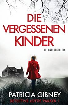 Die vergessenen Kinder: Irland-Thriller (Detective Lottie Parker, Band 1)