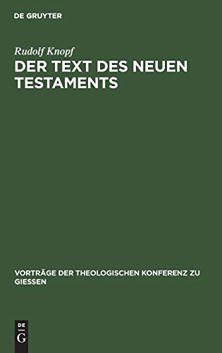 Der Text des Neuen Testaments: Neue Fragen, Funde und Forschungen der Neutestamentlichen Textkritik (Vorträge der Theologischen Konferenz zu Giessen, 25, Band 25)