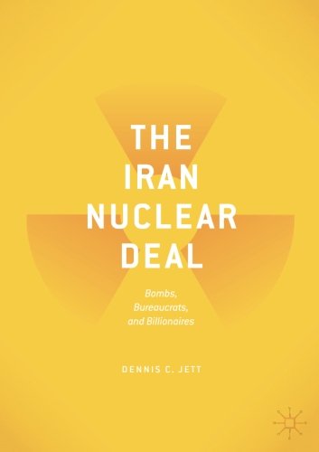 The Iran Nuclear Deal: Bombs, Bureaucrats, and Billionaires