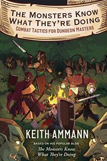 The Monsters Know What They're Doing: Combat Tactics for Dungeon Masters (Volume 1)