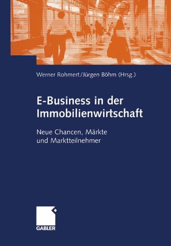 E-Business in der Immobilienwirtschaft (Arbeitstitel) . Neue Chancen, Märkte und Marktteilnehmer