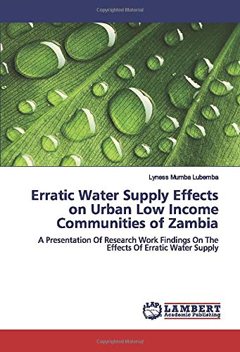Erratic Water Supply Effects on Urban Low Income Communities of Zambia: A Presentation Of Research Work Findings On The Effects Of Erratic Water Supply