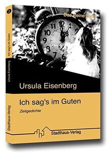 Ich sag's im Guten: Zeitgedichte (Das Kleine Buch)